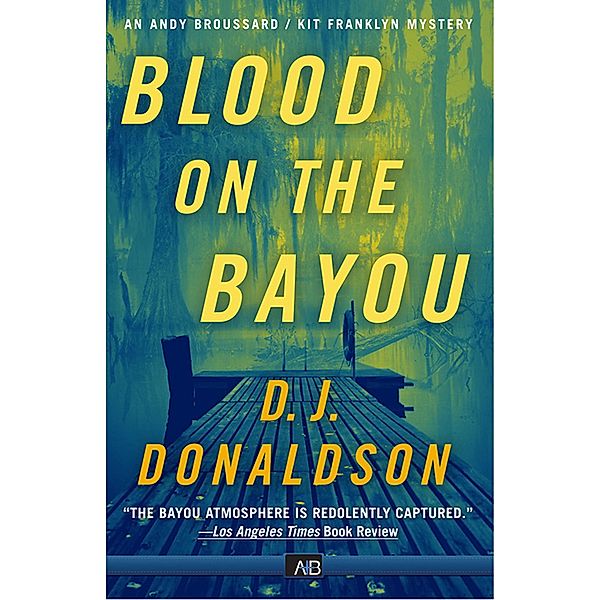 Blood On The Bayou / Broussard & Franklyn Forensic Mysteries Bd.2, Don J. Donaldson