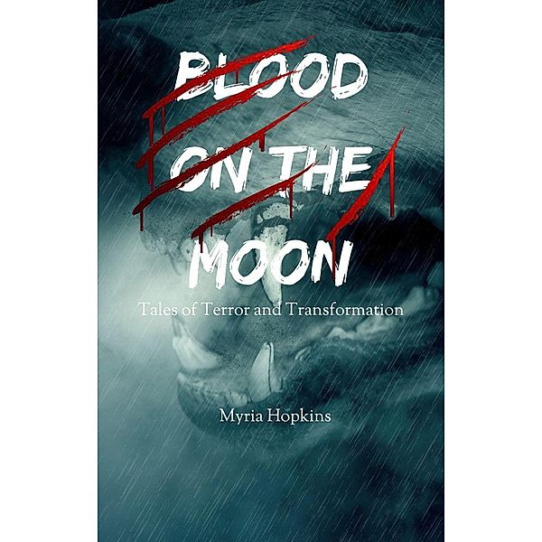 Blood on the Moon: Tales of Terror and Transformation, Myria Hopkins