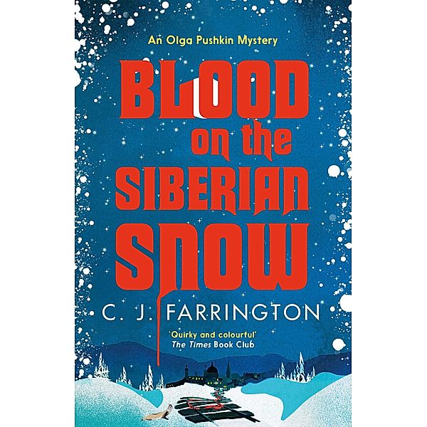 Blood on the Siberian Snow / The Olga Pushkin Mysteries Bd.2, C J Farrington
