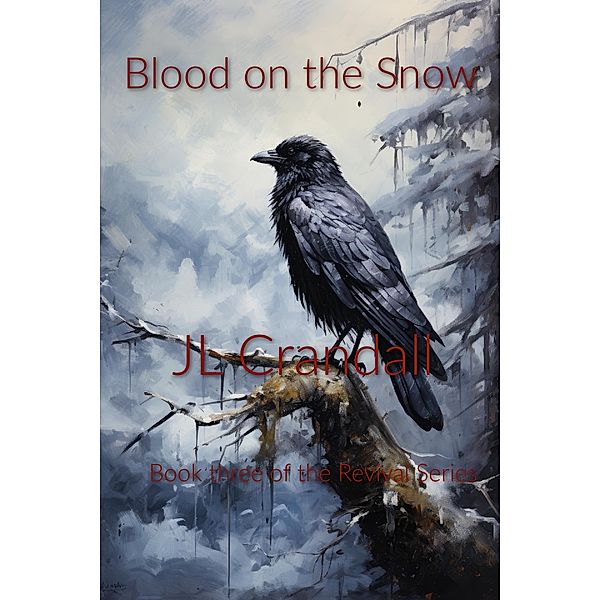 Blood on the Snow (Revival series, #3) / Revival series, J. L. Crandall