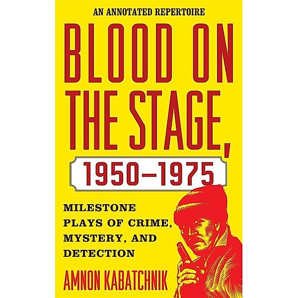 Blood on the Stage, 1950-1975 / Scarecrow Press, Amnon Kabatchnik