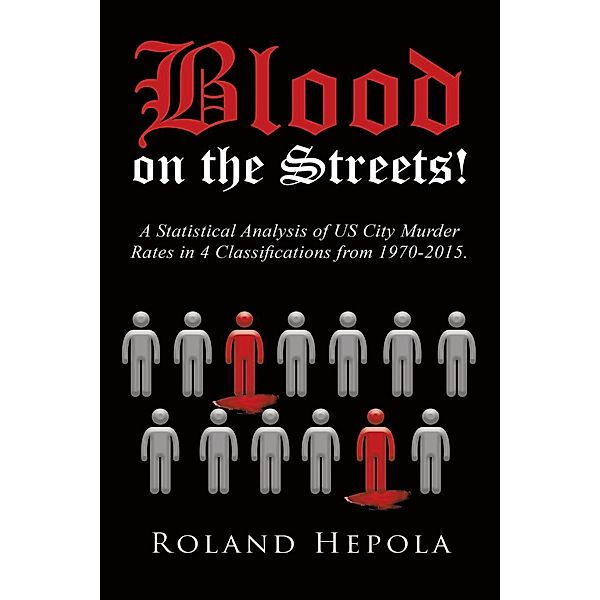 Blood on the Streets! / Page Publishing, Inc., Roland Hepola