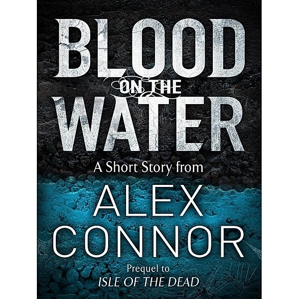 Blood on the Water, Alex Connor