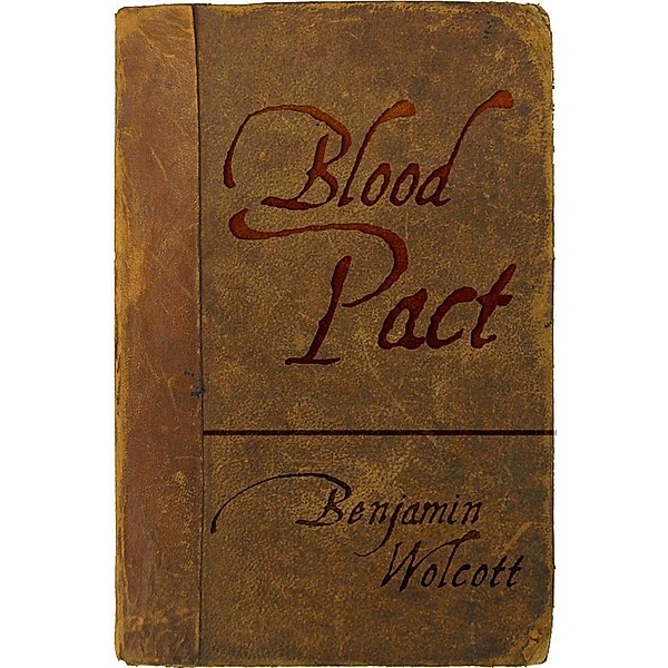 Blood Pact / Benjamin Wolcott, Benjamin Wolcott