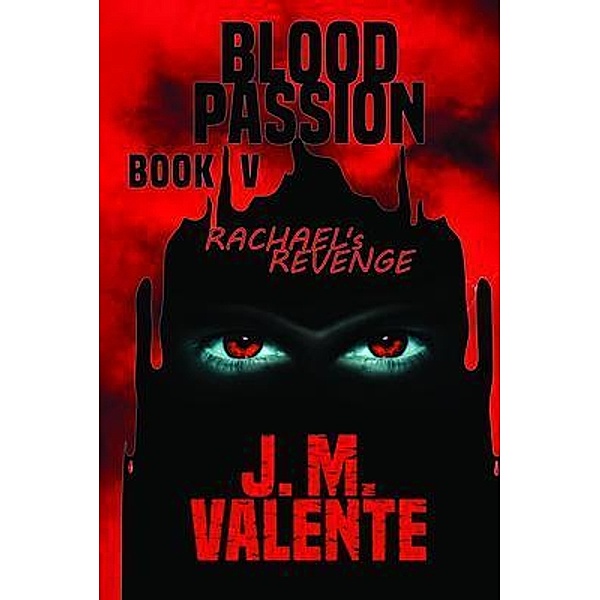 Blood Passion Book V / ReadersMagnet LLC, J. M. Valente