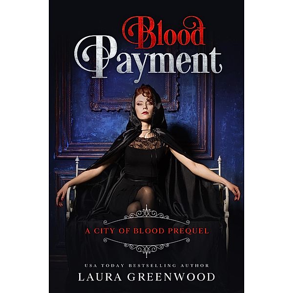 Blood Payment (City Of Blood, #0.5) / City Of Blood, Laura Greenwood