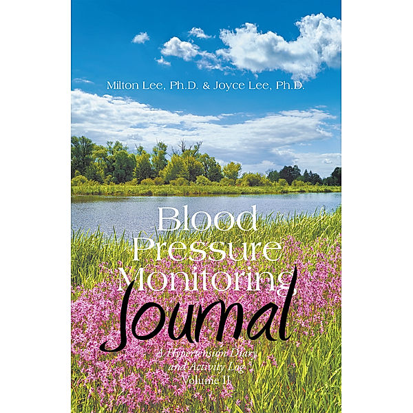 Blood Pressure  Monitoring Journal, Joyce Lee Ph.D., Milton Lee Ph.D.