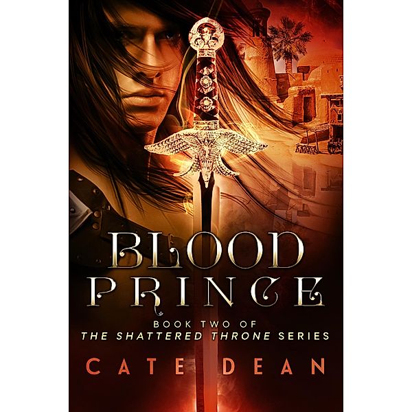 Blood Prince (Shattered Throne, #2) / Shattered Throne, Cate Dean