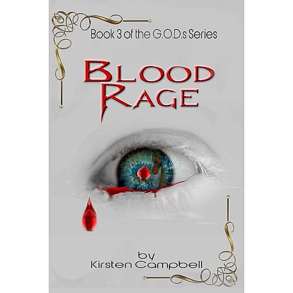 Blood Rage - Book 3 of The G.O.D.s Series / The G.O.D.s Series, Kirsten Campbell