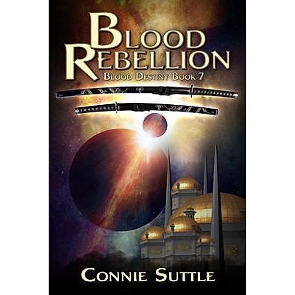 Blood Rebellion / Blood Destiny Bd.7, Connie Suttle