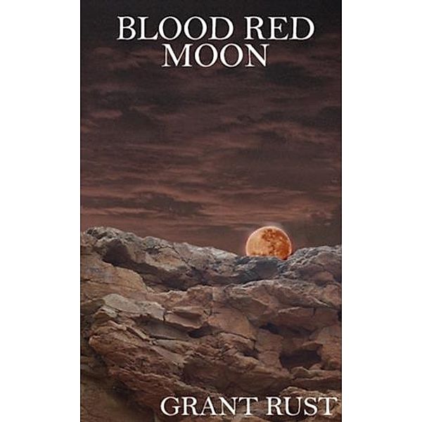 Blood Red Moon, Grant Rust