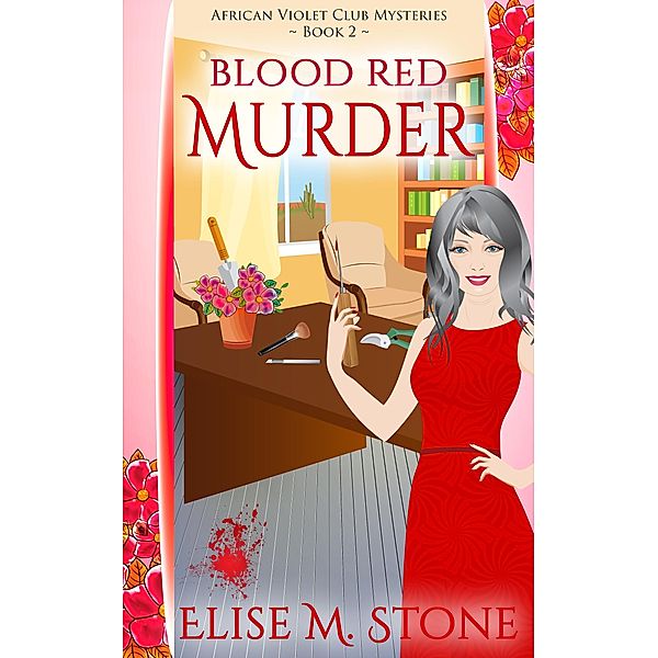 Blood Red Murder (African Violet Club Mysteries, #2) / African Violet Club Mysteries, Elise M. Stone