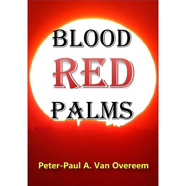 Blood Red Palms, Peter-Paul Anton Van Overeem