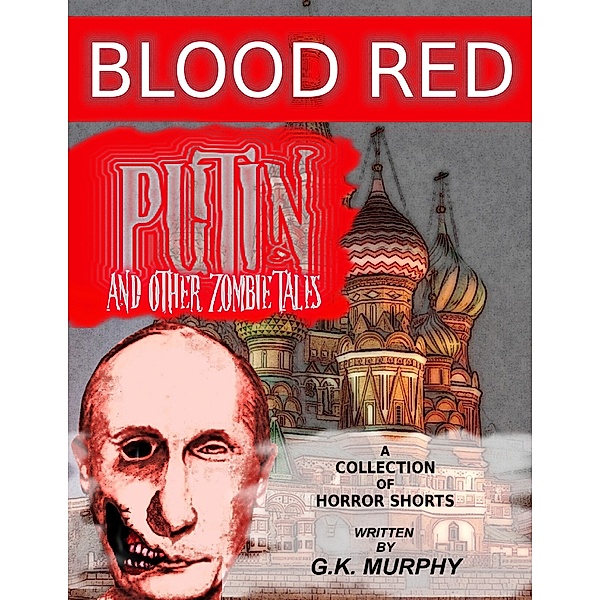 Blood Red Putin & Other Zombie Tales, Horrified Press