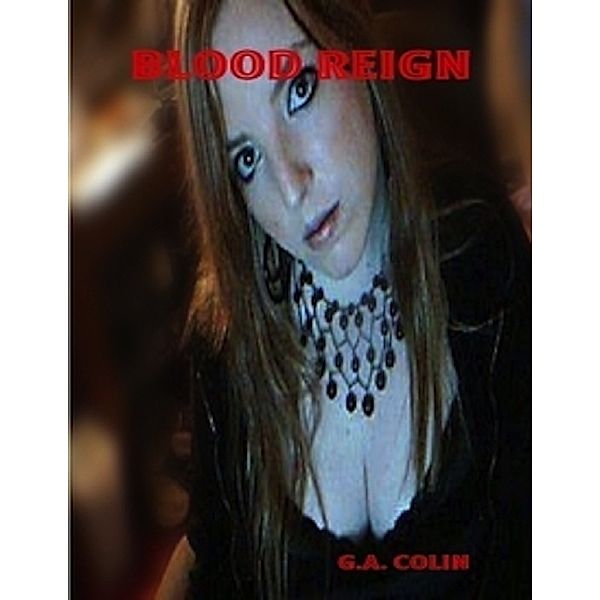 Blood Reign, G. A. Colin