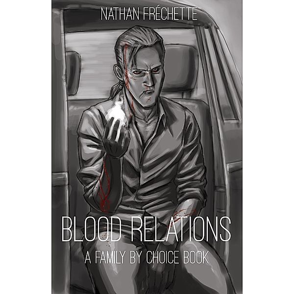 Blood Relations (Family by Choice, #1) / Family by Choice, Nathan Fréchette