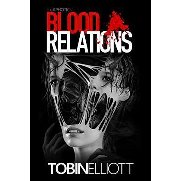 Blood Relations / The Aphotic Bd.5, Tobin Elliott