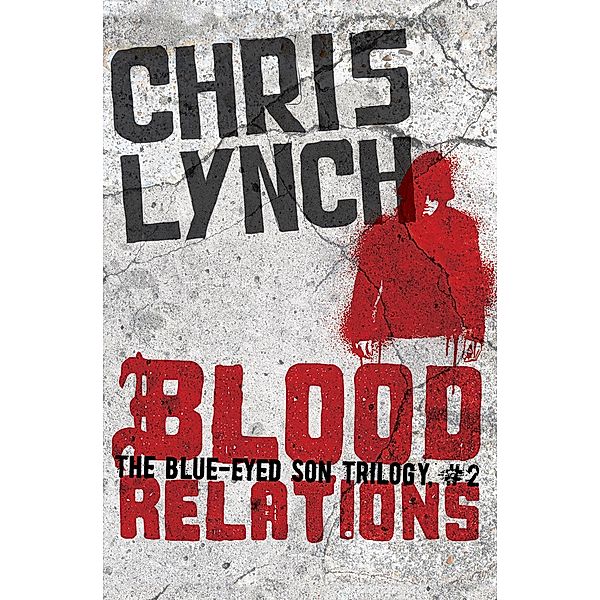 Blood Relations / The Blue-Eyed Son Trilogy, Chris Lynch