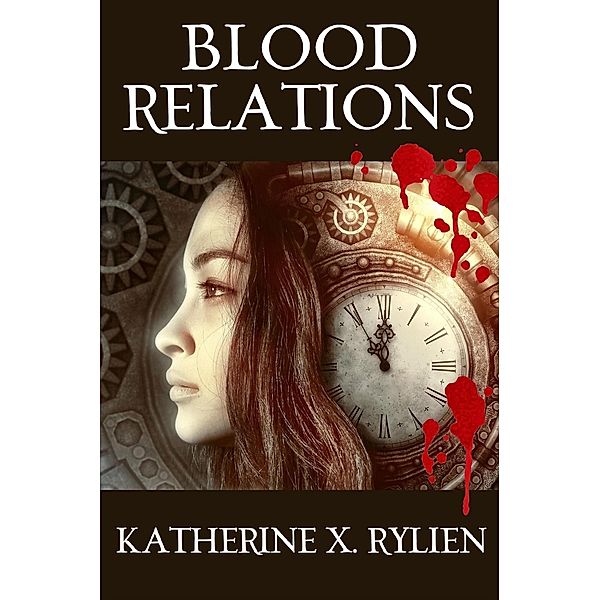 Blood Relations (Time, Space & Vampires, #1) / Time, Space & Vampires, Katherine X. Rylien