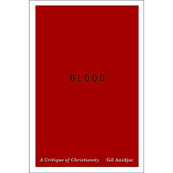Blood / Religion, Culture, and Public Life Bd.19, Gil Anidjar