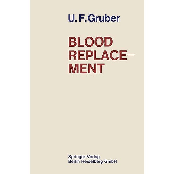 Blood Replacement, Ulrich F. Gruber