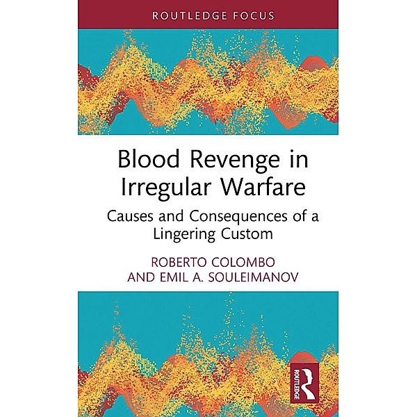 Blood Revenge in Irregular Warfare, Roberto Colombo, Emil Souleimanov