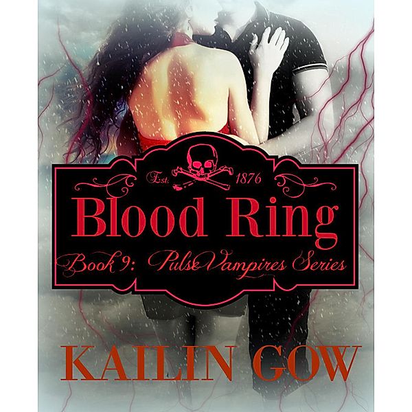 Blood Ring (Pulse Vampire Series, #9) / Pulse Vampire Series, Kailin Gow