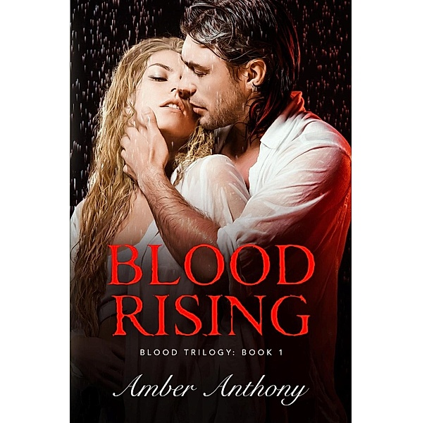 Blood Rising, The Blood Series #2 (Amber Anthony's Blood Series, #2) / Amber Anthony's Blood Series, Amber Anthony