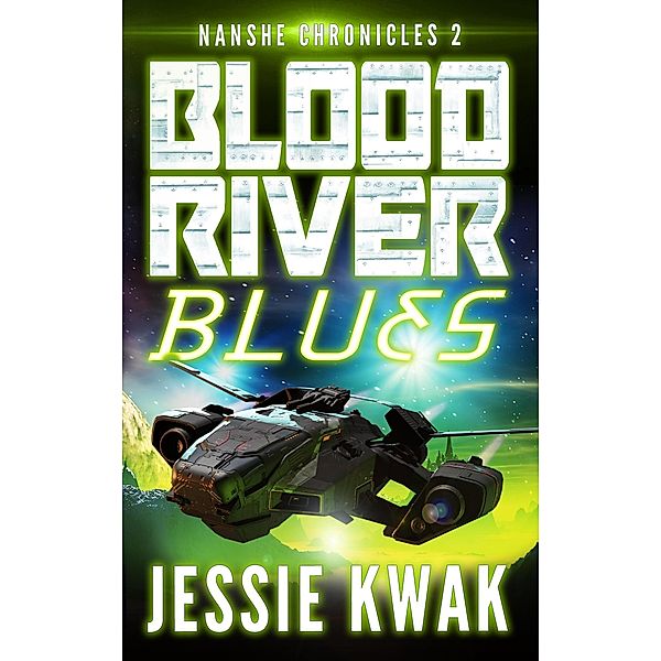 Blood River Blues (The Nanshe Chronicles, #2) / The Nanshe Chronicles, Jessie Kwak