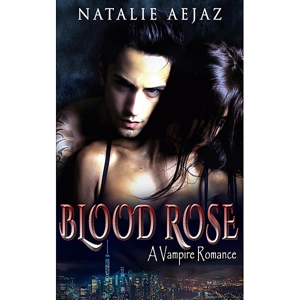 Blood Rose: A Paranormal Vampire Romance, Natalie Aejaz