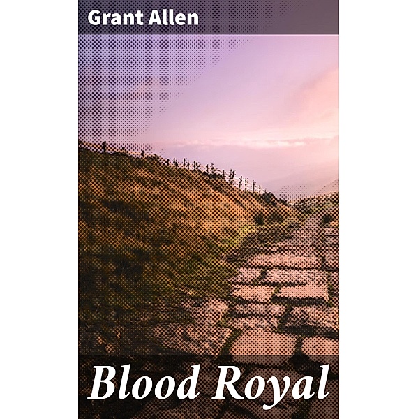 Blood Royal, Grant Allen