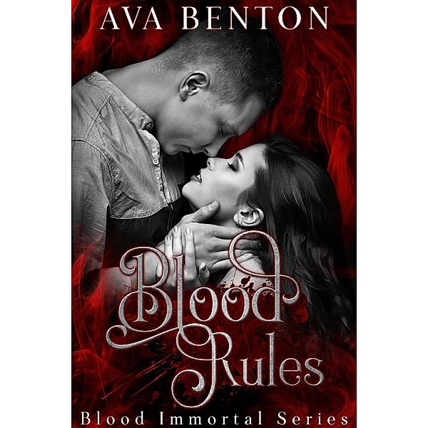 Blood Rules (Blood Immortal, #2) / Blood Immortal, Ava Benton