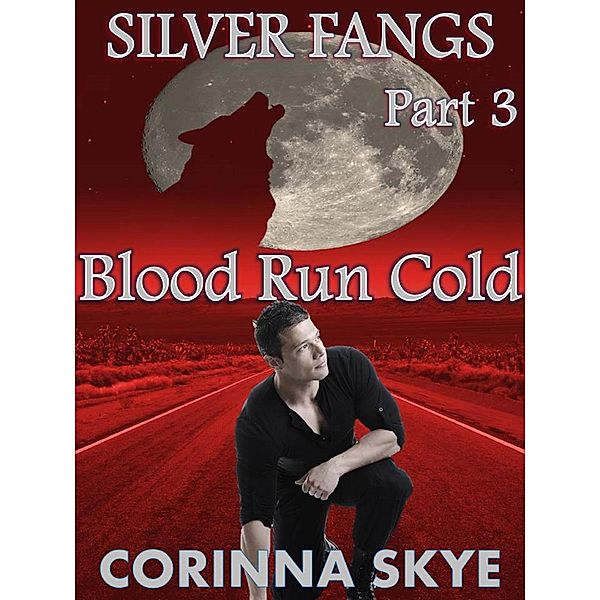 Blood Run Cold: Silverfangs #3 (BBW Werewolf Erotica, #3) / BBW Werewolf Erotica, Corinna Skye