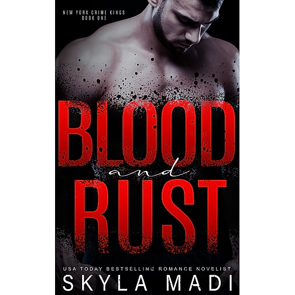 Blood & Rust (The New York Crime King Series, #1) / The New York Crime King Series, Skyla Madi