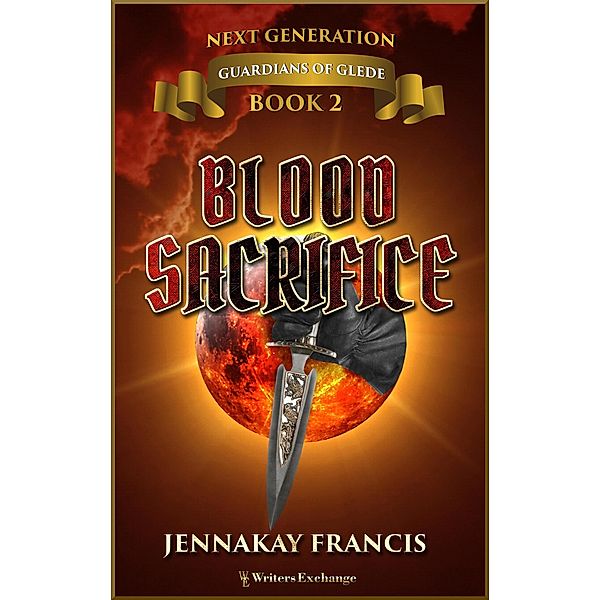 Blood Sacrifice (Guardians of Glede: Next Generation, #2) / Guardians of Glede: Next Generation, Jennakay Francis