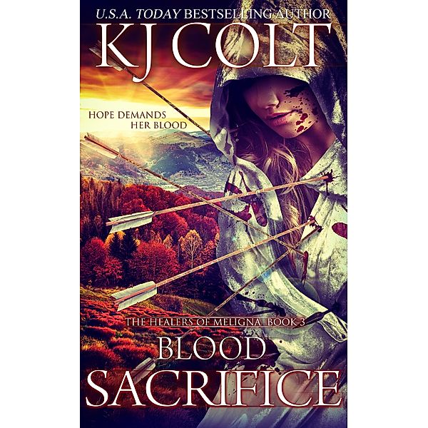 Blood Sacrifice (The Healers of Meligna, #3) / The Healers of Meligna, K. J. Colt