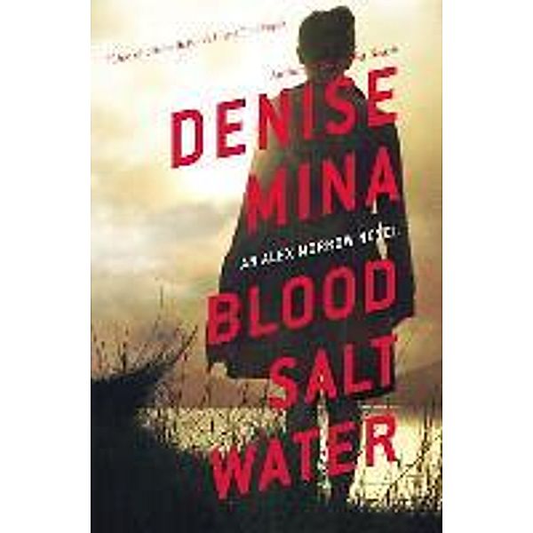 Blood, Salt, Water: An Alex Morrow Novel, Denise Mina