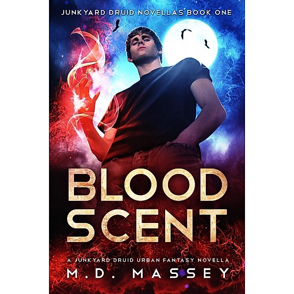 Blood Scent: A Junkyard Druid Urban Fantasy Novella (Junkyard Druid Novellas, #1), M. D. Massey