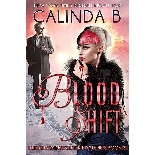 Blood Shift (The Charming Shifter Mysteries, #3) / The Charming Shifter Mysteries, Calinda B