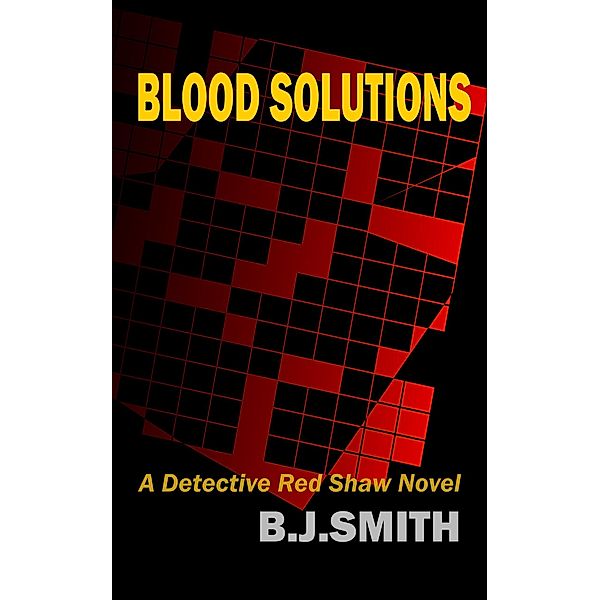 Blood Solutions: A Detective Red Shaw Novel / Detective Red Shaw, B. J. Smith