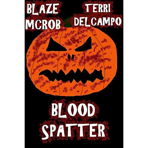 Blood Spatter, Terri DelCampo, Blaze McRob