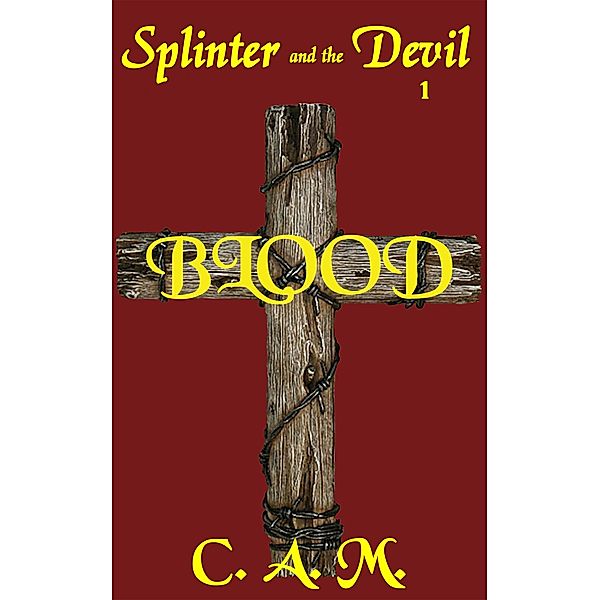 Blood (Splinter and the Devil, #1) / Splinter and the Devil, C. A. Mitchell