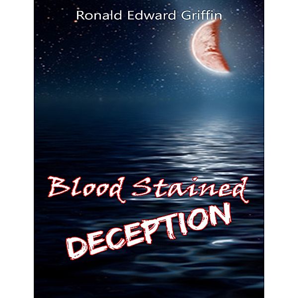 Blood Stained Deception, Ronald Edward Griffin