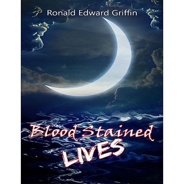 Blood Stained Lives, Ronald Edward Griffin