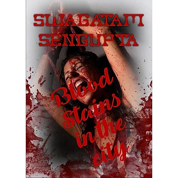 Blood Stains in the City, Swagatam Sengupta