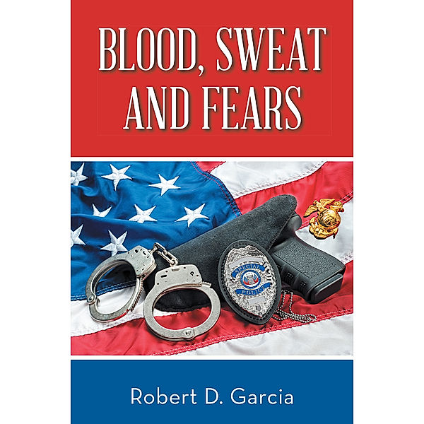 Blood, Sweat and Fears, Robert D. Garcia