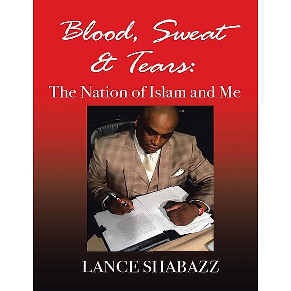 Blood Sweat & Tears: The Nation of Islam and Me, Lance Shabazz