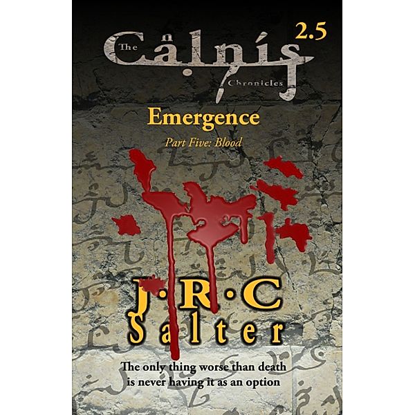 Blood (The Calnis Chronicles #2.5) (The Calnis Chronicles of the Tarimain #1: Emergence), J R C Salter