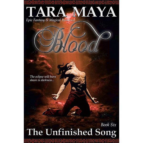 Blood (The Unfinished Song Epic Fantasy, #6) / The Unfinished Song Epic Fantasy, Tara Maya