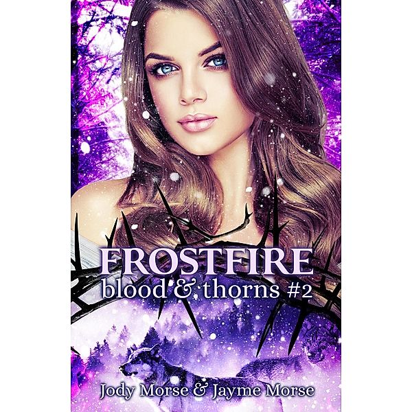 Blood & Thorns: Frostfire (Blood & Thorns, #2), Jayme Morse, Jody Morse